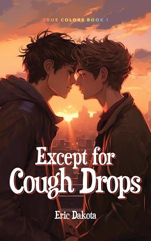 Except for Cough Drops by Eric Dakota