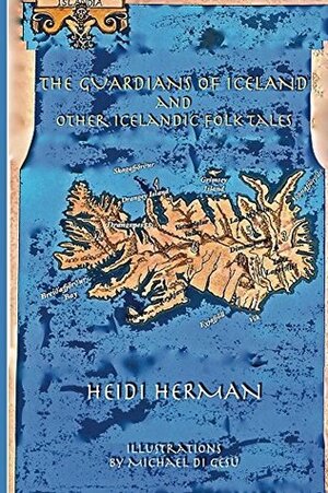 The Guardians of Iceland and Other Icelandic Folk Tales by Heidi Herman, Michael di Gesu
