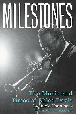 Milestones: The Music And Times Of Miles Davis by Jack Chambers
