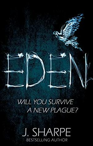 Eden: Will you survive a new plague? - a fast paced post-apocalyptic suspense novel by J. Sharpe