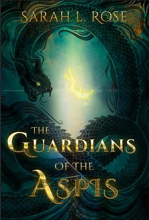 The Guardians of the Aspis by Sarah L. Rose