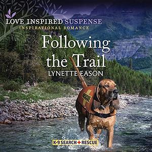 Following the Trail by Lynette Eason