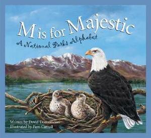 M Is for Majestic: A National Parks Alphabet by Pamela Carroll, David Domeniconi
