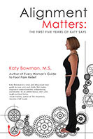 Alignment Matters: The First Five Years of Katy Says by Katy Bowman