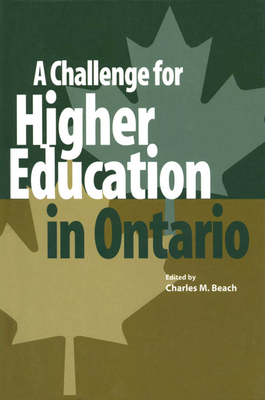 A Challenge for Higher Education in Ontario by Charles M. Beach