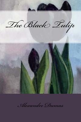 The Black Tulip: The Black Tulip - Alexandre Dumas (listo) by Alexandre Dumas