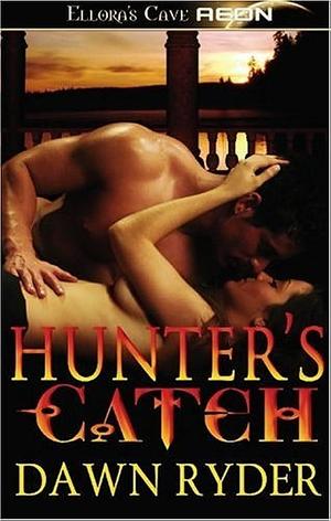 Hunter's Catch by Dawn Ryder