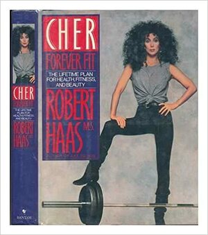 Forever Fit: The Lifetime Plan for Health, Fitness, and Beauty by Cher