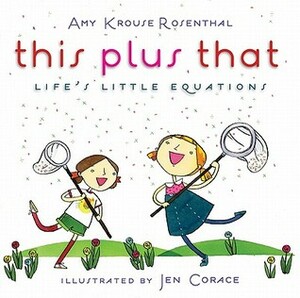 This Plus That: Life's Little Equations by Jen Corace, Amy Krouse Rosenthal