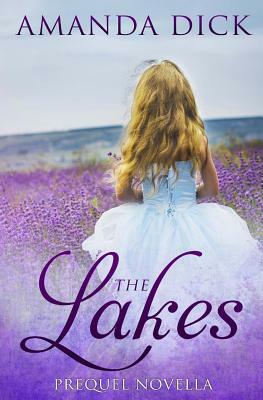 The Lakes: Prequel Novella by Amanda Dick