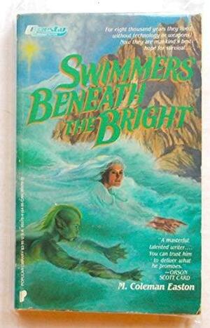 Swimmers Beneath the Bright by W. Coleman Easton, M. Coleman Easton
