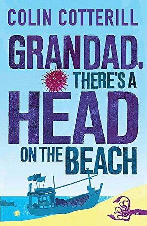 Granddad, There's a Head on the Beach. by Colin Cotterill