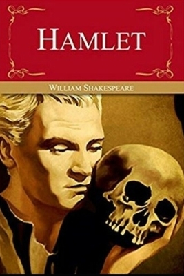 Hamlet, Prince of Denmark By William Shakespeare (Tragedy & Drama) The Annotated Edition by William Shakespeare