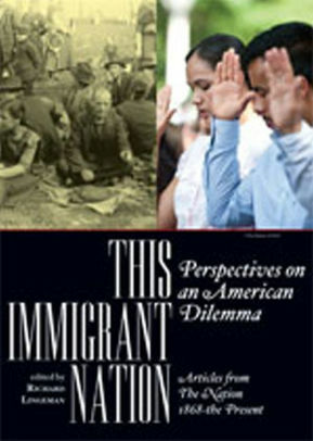 This Immigrant Nation: Perspectives on an American Dilemma: Articles from The Nation 1868-the Present by Richard Lingeman