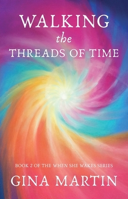 Walking the Threads of Time by Gina Martin