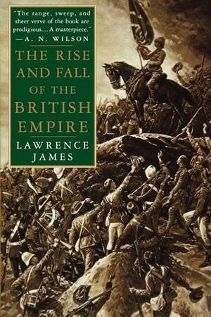 The Rise and Fall of the British Empire by Lawrence James