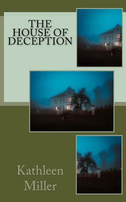 The House of Deception by Kathleen Miller