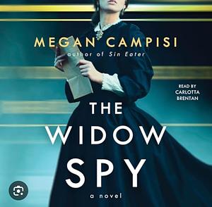 The widow spy  by Megan Campisi