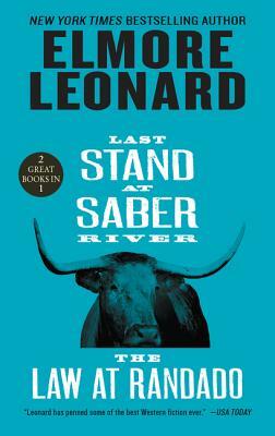 Last Stand at Saber River and the Law at Randado: Two Classic Westerns by Elmore Leonard