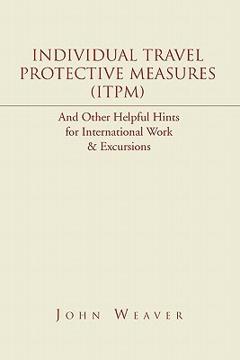 Individual Travel Protective Measures (Itpm) by John Weaver