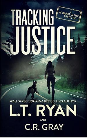 Tracking Justice by L.T. Ryan, C.R. Gray