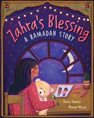 Zahra's Blessing: A Ramadan Story by Shirin Shamsi, Manal Mirza