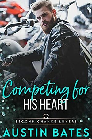 Competing For His Heart by Austin Bates