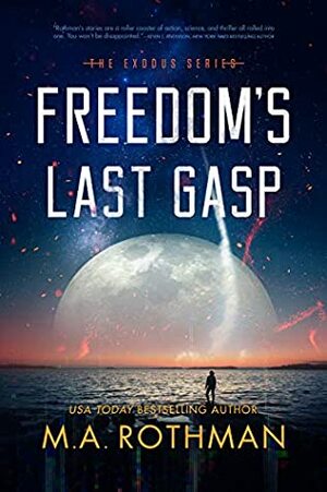 Freedom's Last Gasp (The Exodus Series, Book 2) by M.A. Rothman