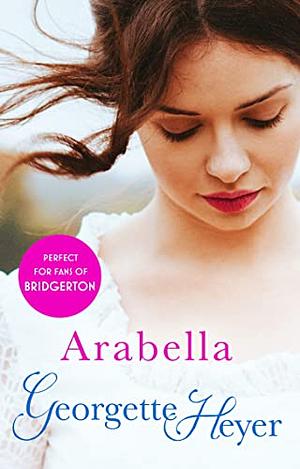 Arabella: Georgette Heyer Classic Heroines by Georgette Heyer
