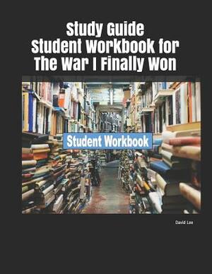 Study Guide Student Workbook for the War I Finally Won by David Lee