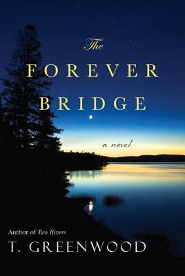 The Forever Bridge by T. Greenwood
