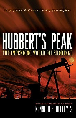 Hubbert's Peak: The Impending World Oil Shortage - New Edition by Kenneth S. Deffeyes