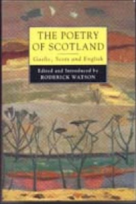 The Poetry of Scotland: Gaelic, Scots & English 1380-1980 by Roderick Watson