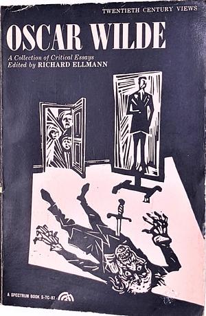 Oscar Wilde: A Collection of Critical Essays by Richard Ellmann