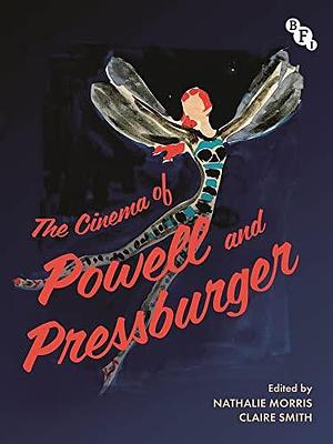 The Cinema of Powell and Pressburger by Nathalie Morris, Claire Smith