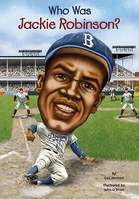 Who Was Jackie Robinson? by John O'Brien, Gail Herman, Nancy Harrison