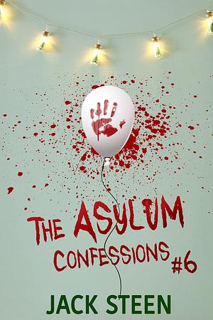 The Asylum Confessions: Merry with all that Murder by Jack Steen, Jack Steen