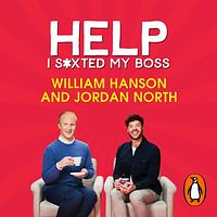 Help I S*xted My Boss by William Hanson, Jordan North