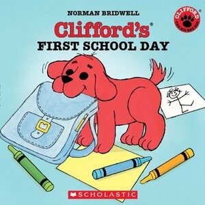 Clifford's First School Day by Norman Bridwell