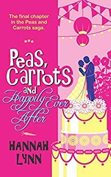 Peas, Carrots and Happily Ever After by Hannah Lynn