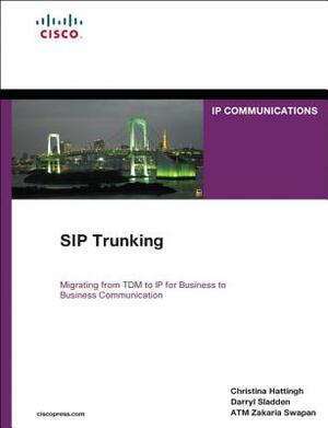 Sip Trunking (Paperback) by Christina Hattingh, Darryl Sladden, Atm Swapan
