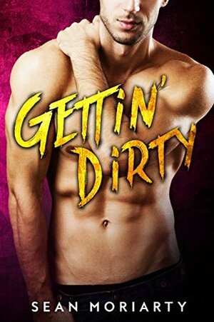 Gettin' Dirty by Sean Moriarty