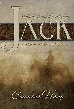 Jack: A lot of hullabaloo on the prairie by Chautona Havig