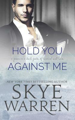 Hold You Against Me by Skye Warren