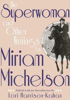 The Superwoman and Other Writings by Miriam Michelson by Miriam Michelson, Lori Harrison-Kahan