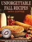 Unforgettable Fall Recipes with Coffee by Billy Taylor
