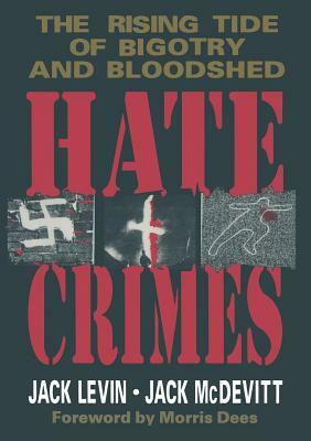 Hate Crimes: The Rising Tide of Bigotry and Bloodshed by Jack Levin, Jack Macdevitt