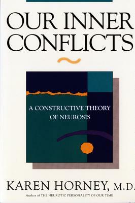 Our Inner Conflicts: A Constructive Theory of Neurosis by Karen Horney
