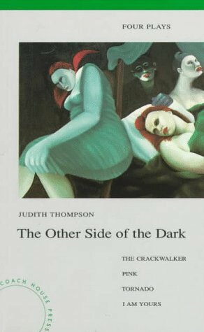 The Other Side of the Dark by Judith Thompson