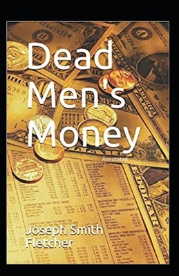 Dead Men's Money Illustrated by Joseph Smith Fletcher